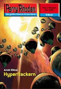 Perry Rhodan 2485: Hyperflackern - Arndt Ellmer - ebook