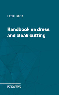 Handbook on dress and cloak cutting - Hecklinger - ebook
