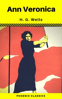 Ann Veronica (Phoenix Classics) - H G Wells - ebook