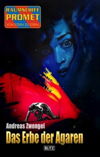 Raumschiff Promet - Von Stern zu Stern 47: Das Erbe der Agaren - Andreas Zwengel - ebook