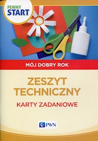 Pewny start Mój dobry rok Zeszyt techniczny Karty zadaniowe - Pliwka Aneta, Radzka Katarzyna, Szostak Barbara - książka