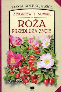 Róża przedłuża życie - Nowak Zbigniew T. - książka