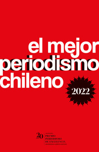El mejor periodismo chileno 2022 - Autores varios - ebook