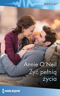Żyć pełnią życia (Medical) - O’Neil Annie - ebook
