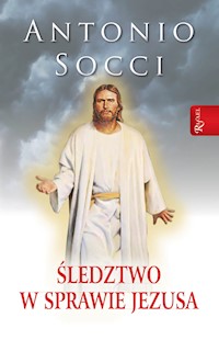 Śledztwo w sprawie Jezusa - Antonio Socci - ebook