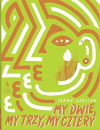 My dwie, my trzy, my cztery - Sarah Crossan - książka