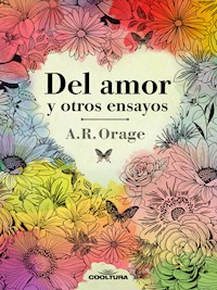 Del amor y otros ensayos - A. R. Orage - ebook