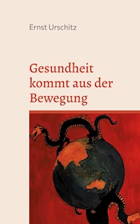 Gesundheit kommt aus der Bewegung - Ernst Urschitz - ebook