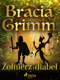 Baśnie Braci Grimm. Żołnierz i diabeł - Bracia Grimm - ebook + audiobook