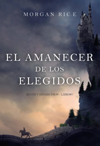 El amanecer de los elegidos (Reyes y hechiceros - Libro#7) - Rice Morgan - ebook