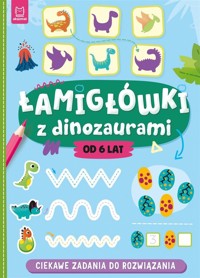 Łamigłówki z dinozaurami. Ciekawe zadania do rozwi - Agnieszka Bator - książka