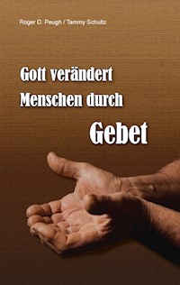 Gott verändert Menschen durch Gebet - Tammy Schultz - ebook