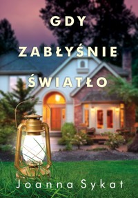 Gdy zabłyśnie światło - Joanna Sykat - ebook + audiobook + książka