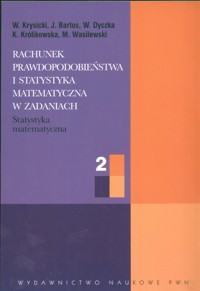 Rachunek prawdopodobieństwa i statystyka matematyczna w zadaniach - Krysicki Włodzimierz, Bartos Jerzy, Dyczka Wacław, Królikowska Krystyna, Wasilewski Mariusz - książka