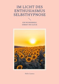 Im Licht des Enthusiasmus Selbsthypnose - Helio Cuenca - ebook