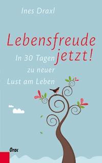 Lebensfreude jetzt! - Ines Draxl - ebook