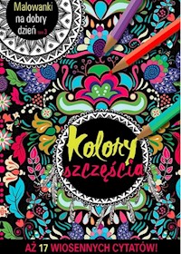 Malowanki na dobry dzień Tom 3 Kolory szczęścia -  - książka