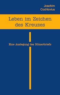 Leben im Zeichen des Kreuzes - Joachim Cochlovius - ebook