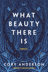 What Beauty There Is - Cory Anderson - ebook + książka
