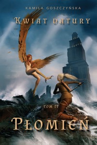 Kwiat datury. Tom 2 - Płomień - Goszczyńska Kamila - ebook