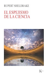 El espejismo de la ciencia - Rupert Sheldrake - ebook