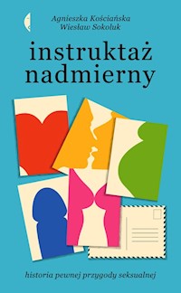 Instruktaż nadmierny - Agnieszka Kościańska, Wiesław Sokoluk - książka