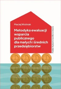 Metodyka ewaluacji wsparcia publicznego dla małych i średnich przedsiębiorstw. - Woźniak Maciej - książka