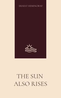 The Sun Also Rises - Ernest Hemingway - ebook