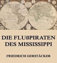Die Flußpiraten des Mississippi - Friedrich Gerstäcker - ebook