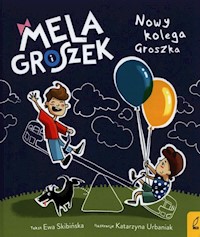 Mela i Groszek Nowy kolega Groszka - Ewa Skibińska - książka