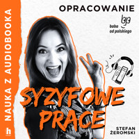 Nauka z audiobooka. Syzyfowe prace - lektura z opracowaniem - Stefan Żeromski - audiobook