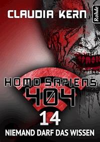 Homo Sapiens 404 Band 14: Niemand darf das wissen - Claudia Kern - ebook