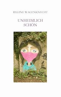 Unheimlich schön - Regine Wagenknecht - ebook