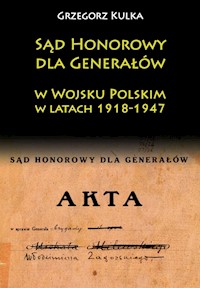 Sąd Honorowy dla Generałów w Wojsku Polskim w latach 1918-1947 - Kulka Grzegorz - książka