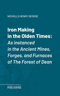 Iron Making in the Olden Times - Henry George Nicholls - ebook