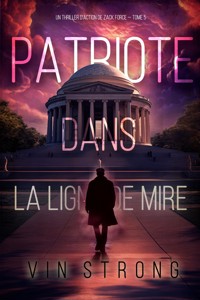 Patriote dans la ligne de mire (Un thriller d'action de Zack Force — Tome 5) - Vin Strong - ebook