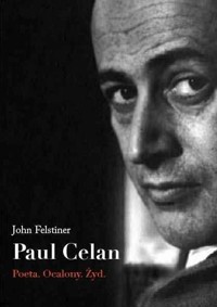 Paul Celan. Poeta, ocalony, Żyd - John Felstiner - książka