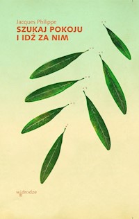 Szukaj pokoju i idź za nim - Jacques Philippe - książka