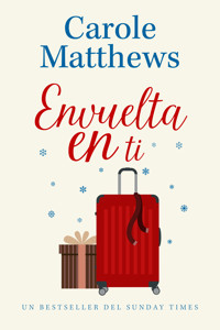 Envuelta en ti - Carole Matthews - ebook