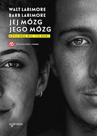 Jej mózg, jego mózg, czyli Bóg wie, co robi - Walt Larimore, Barb Larimore - ebook