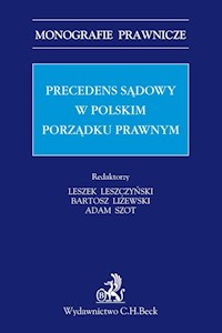 Precedens sądowy w polskim porządku prawnym - Leszczyński Leszek, Liżewski Bartosz, Szot Adam - książka