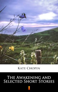 The Awakening and Selected Short Stories - Kate Chopin - ebook