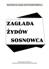 Zagłada Żydów Sosnowca - Szternfinkiel Natan Eliasz - książka