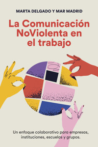 La comunicación NoViolenta en el trabajo - Marta Delgado Urdanibia - ebook