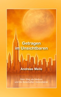 Getragen im Unsichtbaren - Andreas Meile - ebook