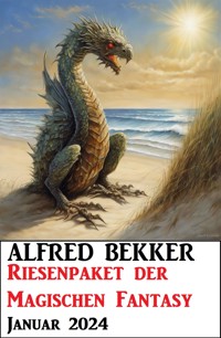 Riesenpaket der Magischen Fantasy Januar 2024 - Alfred Bekker - ebook