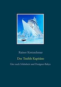 Des Teufels Kapitäne - Rainer Kretzschmar - ebook