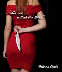 "Alles nur,...weil ich dich liebe..." - Patricia Dohle - ebook