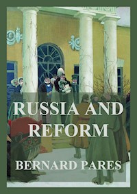Russia and Reform - Bernard Pares - ebook