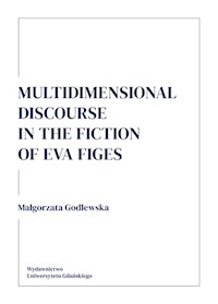 Multidimensional discourse in the fiction of Eva Figes - Godlewska Małgorzata - książka